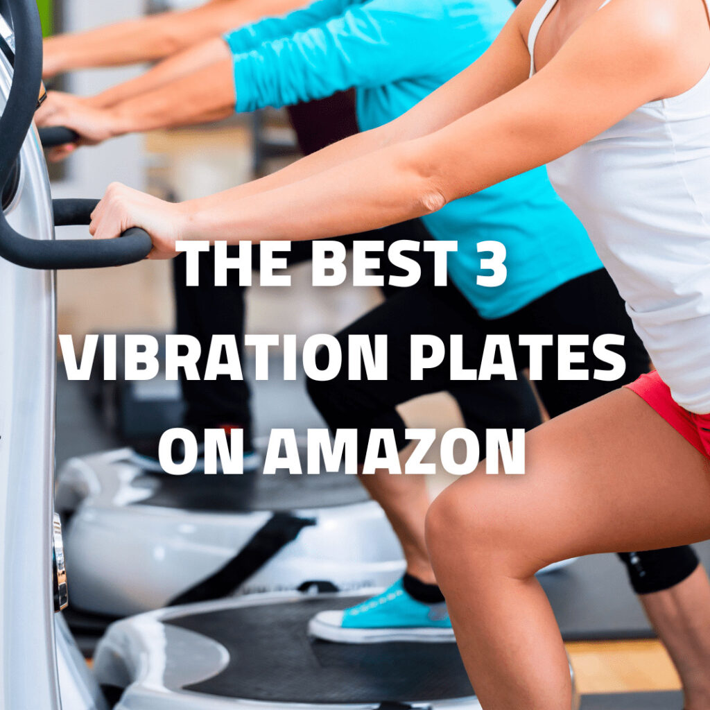 The Best 3 Vibration Plates On Amazon