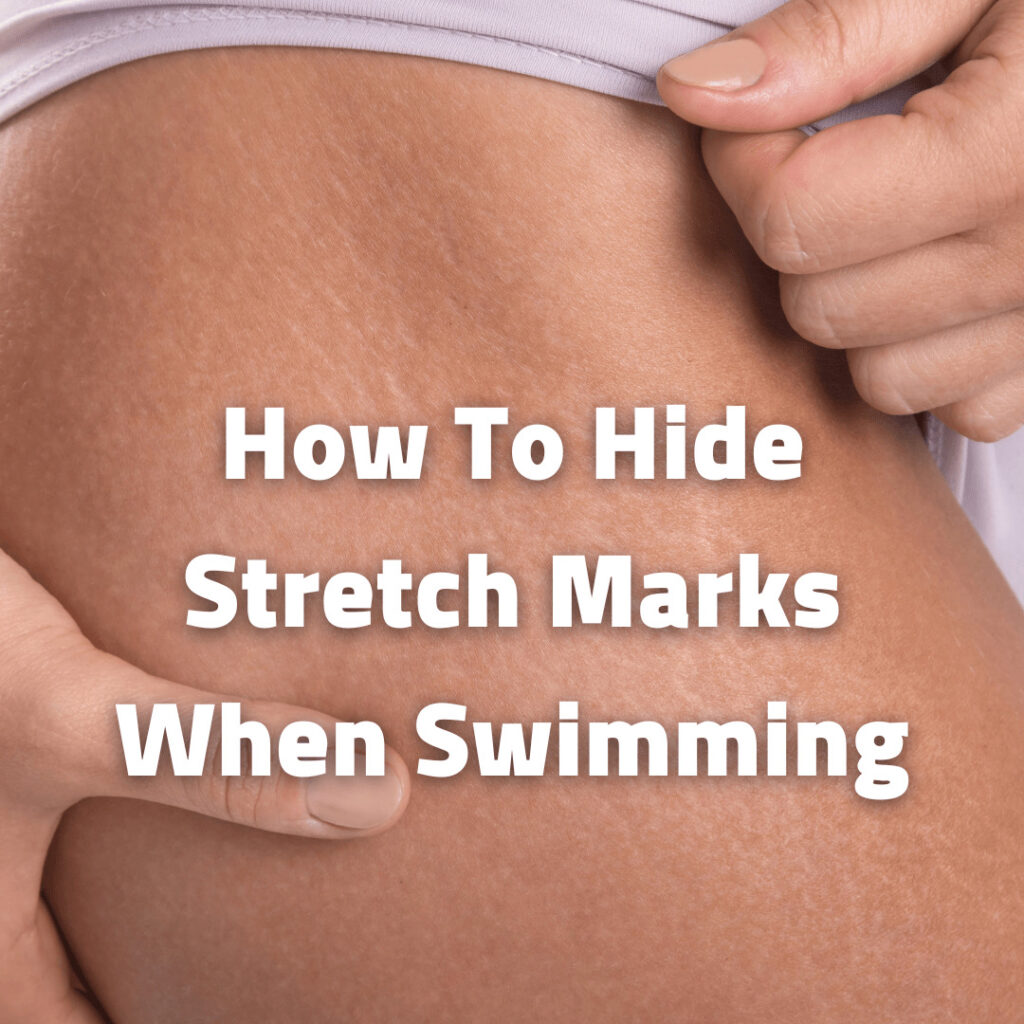 How To Hide Stretch Marks When Swimming
