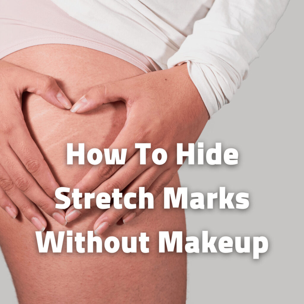 How To Hide Stretch Marks Without Makeup
