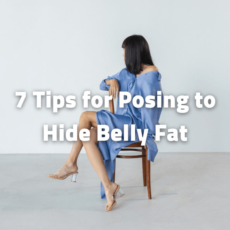 7 Tips for How To Pose To Hide Belly Fat?