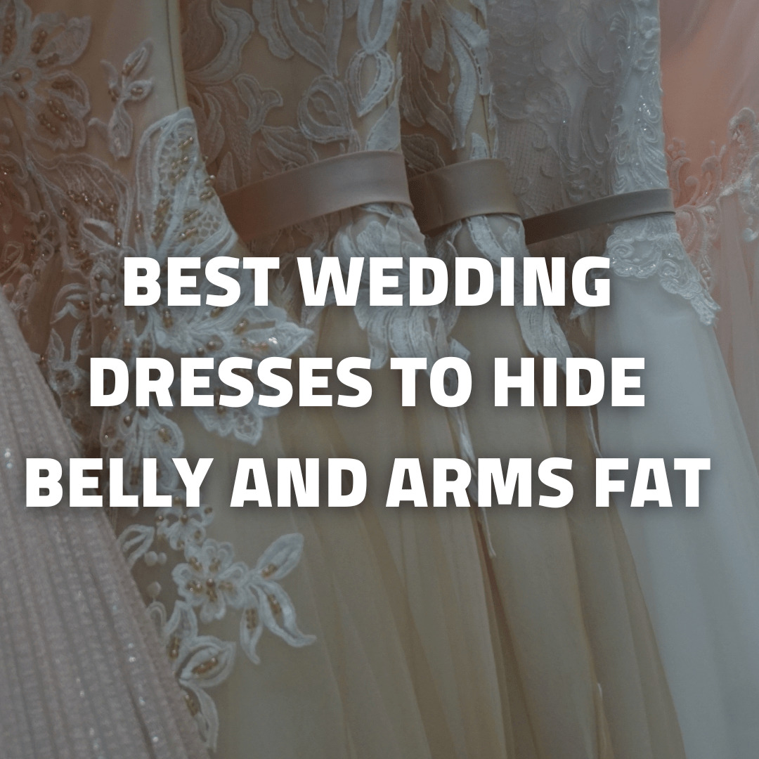 best-wedding-dresses-to-hide-belly-and-arms-fat-bellynestor